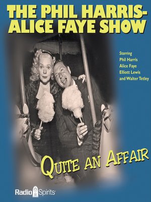 cover image of The Phil Harris - Alice Faye Show: Quite an Affair